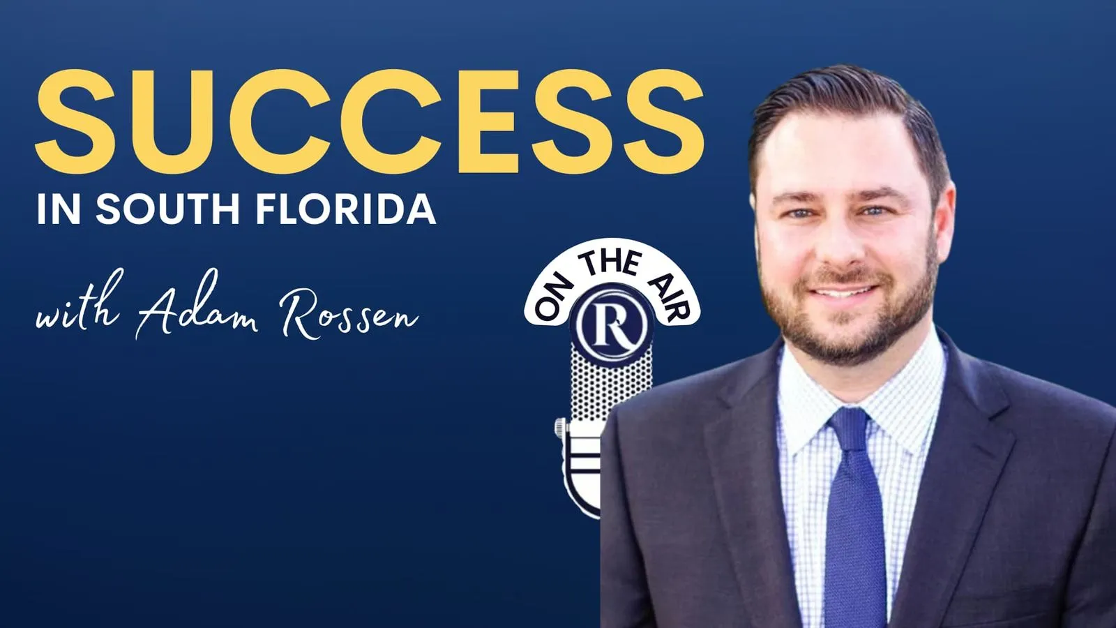 Podcast – Éxito en el Sur de Florida con Adam Rossen